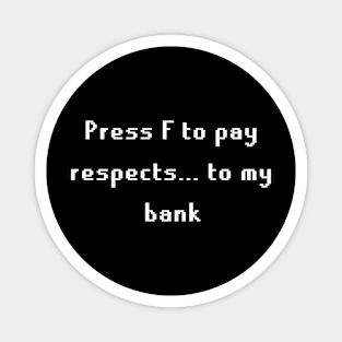 Press F to pay respects... to my bank Funny OSRS Magnet